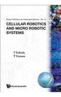 Cellular Robotics and Micro Robotic Systems