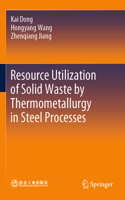 Resource Utilization of Solid Waste by Thermometallurgy in Steel Processes