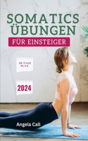 Somatics-Übungen für Einsteiger: Ein umfassender 10-minütiger anfängerfreundlicher Leitfaden zur Reduzierung von Ängsten und Stress