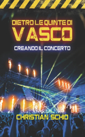 Dietro le Quinte di Vasco: Creando il concerto