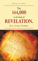 144,000 in the Book of Revelation. (It Is a Literal Number).
