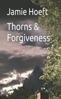 Thorns & Forgiveness