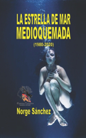 La Estrella de Mar Medioquemada (1980-2020)