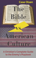 Bible vs American Culture: A Christian's Complete Guide to the Enemy's Playbook