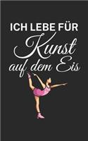 Ich lebe für Kunst auf dem Eis