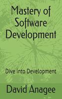 Mastery of Software Development: Dive into Development