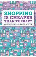 Shopping Is Cheaper Than Therapy; Online Purchase Tracker