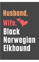 Husband, Wife, Black Norwegian Elkhound: For Black Norwegian Elkhound Dog Fans