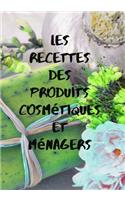Les recettes des produits cosmétiques et ménagers: Mon carnet des recettes naturelles et cosmétiques - 100 Recettes à Compléter - meilleurs idée de Cadeau Pour les filles et les Femmes - Format (17,7