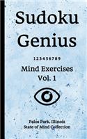 Sudoku Genius Mind Exercises Volume 1: Palos Park, Illinois State of Mind Collection