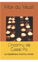 L'inconnu de Castel-Pic: Le mystérieux inconnu roman