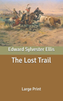 The Lost Trail: Large Print