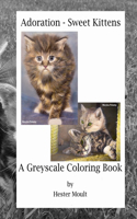 Adoration - Sweet Kittens: A Greyscale Coloring Book