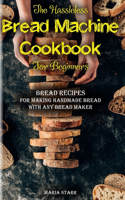 Hassleless Bread Machine Cookbook for Beginners