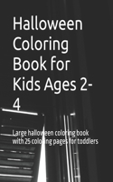 Halloween Coloring Book for Kids Ages 2-4: Large halloween coloring book with 25 coloring pages for toddlers