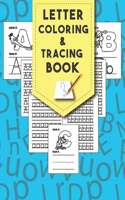 Letter Tracing And Coloring Book: Beautiful Letter Tracing And Coloring Books Is The First Learn To Write Workbook Practice For Kids With Line Tracing, Coloring Letters Pen Control