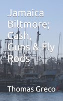 Jamaica Biltmore; Cash, Guns & Fly Rods