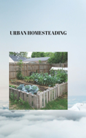 Urban Homesteading