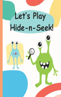 Let's Play Hide-n-Seek!