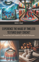 Experience the Magic of Timeless Textured Baby Crochet: The Must Have Craft Companion in this Book for Enthusiasts