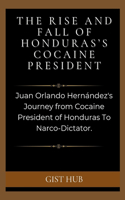 Rise and Fall of Honduras's Cocaine President