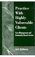 Practice with Highly Vulnerable Clients: Case Management and Community-Based Service