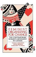 Feminist Organizing for Change: The Contemporary Women's Movement in Canada(English)