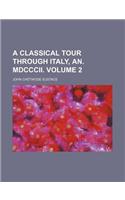 A Classical Tour Through Italy, An. MDCCCII. Volume 2