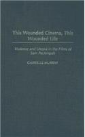 This Wounded Cinema, This Wounded Life