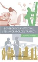 Developing a National STEM Workforce Strategy: A Workshop Summary