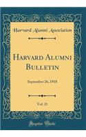 Harvard Alumni Bulletin, Vol. 21: September 26, 1918 (Classic Reprint)