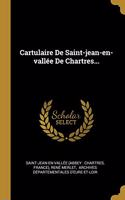 Cartulaire De Saint-jean-en-vallée De Chartres...