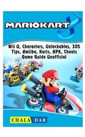 Mario Kart 8, Wii U, Characters, Unlockables, 3ds, Tips, Amiibo, Karts, Apk, Cheats, Game Guide Unofficial