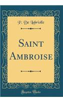 Saint Ambroise (Classic Reprint)