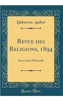 Revue Des Religions, 1894: Revue Semi-Mensuelle (Classic Reprint): Revue Semi-Mensuelle (Classic Reprint)