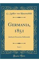 Germania, 1851, Vol. 1: Jahrbuch Deutscher Belletristik (Classic Reprint)