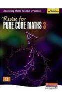 Revise for Advancing Maths for AQA 2nd edition Pure Core Maths 3