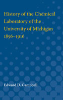History of the Chemical Laboratory of the University of Michigan, 1856-1916