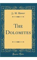 The Dolomites (Classic Reprint)