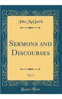 Sermons and Discourses, Vol. 2 (Classic Reprint)