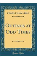 Outings at Odd Times (Classic Reprint)