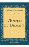 L'Empire du Diamant (Classic Reprint)