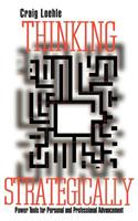 Thinking Strategically: Power Tools for Personal and Professional Advancement