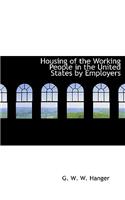 Housing of the Working People in the United States by Employers