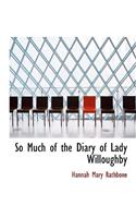 So Much of the Diary of Lady Willoughby: (English)
