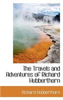 The Travels and Adventures of Richard Hubberthorn