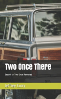 Two Once There