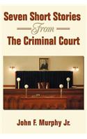 Seven Short Stories From The Criminal Court