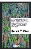 Social and Mental Traits of the Negro; Research Into the Conditions of the Negro Race in Southern Towns, a Study in Race Traits, Tendencies and Prospects