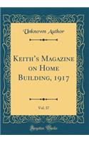 Keiths Magazine on Home Building, 1917, Vol. 37 (Classic Reprint)